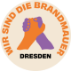 #WirSindDieBrandmauer Dresden